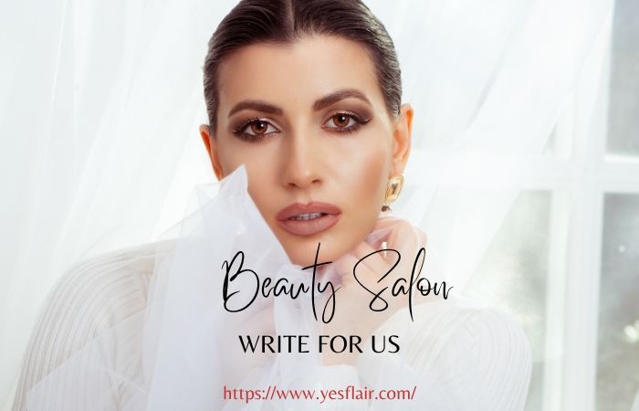 Beauty Salon Write For Us