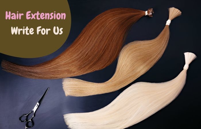 Hair Extension Write For Us